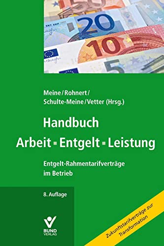 Handbuch Arbeit • Entgelt • Leistung: Entgelt-Rahmentarifverträge im Betrieb