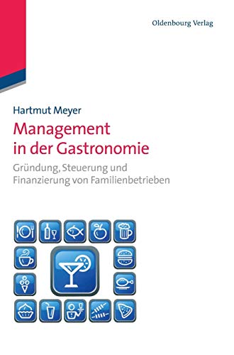 Management in der Gastronomie: Gründung, Steuerung und Finanzierung von Familienbetrieben