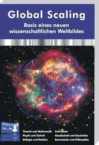 Global Scaling - Basis eines neuen wissenschaftlichen Weltbildes (Hardcover-Buch): Ungekürzte Ausgabe Global Scaling - Basis eines neuen wissenschaftlichen Weltbildes (Hardcover-Buch): Ungekürzte Ausgabe