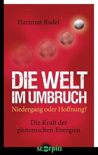 Die Welt im Umbruch: Niedergang oder Hoffnung? Die Kraft der plutonischen Energien