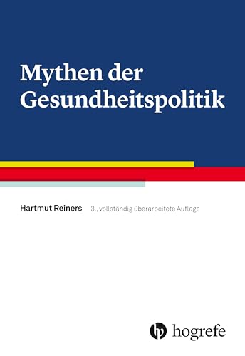 Mythen der Gesundheitspolitik von HOGREFE (VORM. VERLAG HANS HUBER )