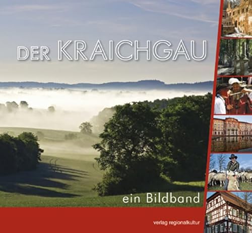 Der Kraichgau: Ein Bildband von Regionalkultur Verlag