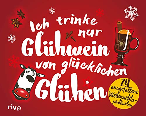 Ich trinke nur Glühwein von glücklichen Glühen: 24 ausgefallene Weihnachtspostkarten Ich trinke nur Glühwein von glücklichen Glühen: 24 ausgefallene Weihnachtspostkarten
