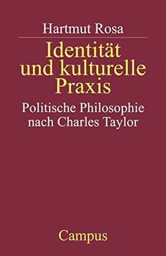 Identität und kulturelle Praxis: Politische Philosophie nach Charles Taylor von Campus Verlag