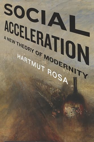 Social Acceleration: A New Theory of Modernity (New Directions in Critical Theory, Band 32) von Columbia University Press