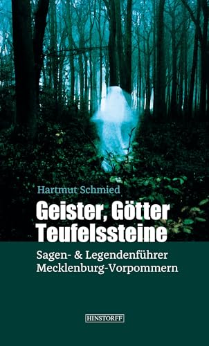 Geister, Götter, Teufelssteine: Sagen- & Legendenführer Mecklenburg-Vorpommern von Hinstorff Verlag GmbH