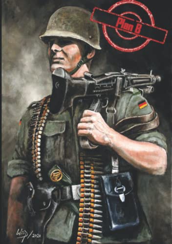 Plan B: Die Abenteuer eines Soldaten der Bundeswehr im Kalten Krieg von EK-2 Publishing