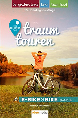 Traumtouren E-Bike & Bike Band 4: Ein schöner Tag - 15 Sonntagstouren mit E-Bike & Bike. Bergisches Land, Sauerland, Ruhrgebiet (traumtouren ... 4: ... E-Bike&Bike: Radführer von ideemedia) von Idee Media GmbH