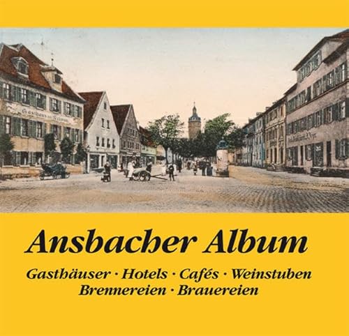 Ansbacher Album, Gasthäuserm Hotels, Cafes, Weinstuben, Brennereien, Brauereien von Eppe