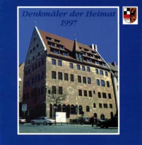 Denkmäler der Heimat: Denkmalprämierung des Bezirks Mittelfranken 1997