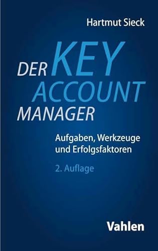 Der Key Account Manager: Aufgaben, Werkzeuge und Erfolgsfaktoren