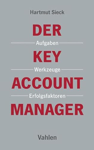 Der Key Account Manager: Aufgaben, Werkzeuge und Erfolgsfaktoren