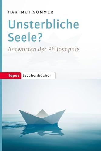 Unsterbliche Seele?: Antworten der Philosophie (Topos Taschenbücher) von Topos plus