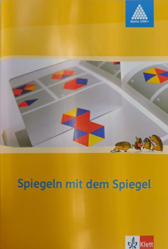 Spiegeln mit dem Spiegel 1-2: Arbeitsheft mit Spiegel Klasse 1/2 (Programm Mathe 2000+) von Klett