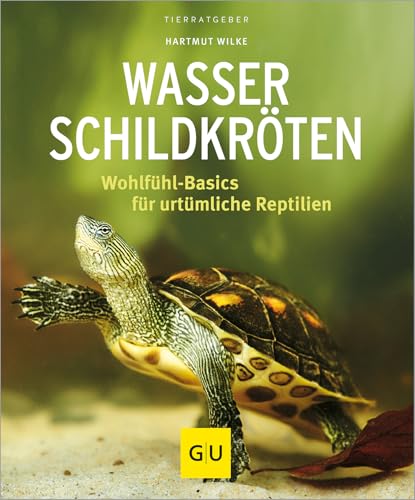 Wasserschildkröten: Wohlfühl-Basics für urtümliche Riesen (GU Aquarium) von Gräfe und Unzer