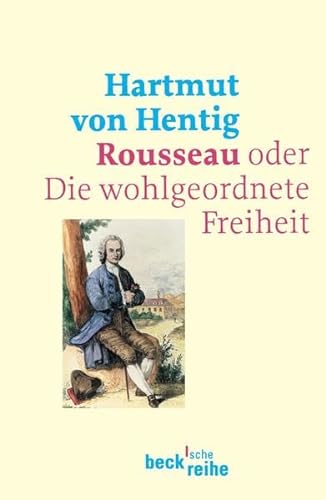 Rousseau: oder Die wohlgeordnete Freiheit (Beck'sche Reihe) von Beck C. H.