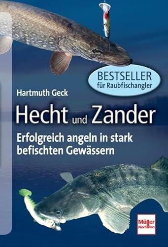 Hecht und Zander: Erfolgreich angeln in stark befischten Gewässern von Müller Rüschlikon