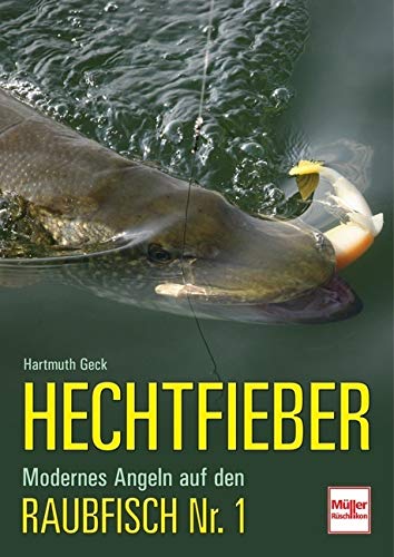 Hechtfieber: Modernes Angeln auf den Raubfisch Nr. 1