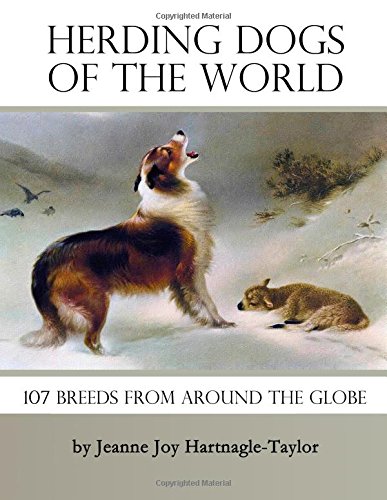 Herding Dogs of the World: 107 Breeds From Around the Globe Herding Dogs of the World: 107 Breeds From Around the Globe von Rope the Moon Publishing