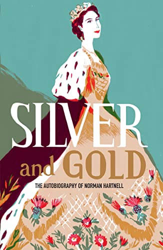 Parkinson, N: Silver and Gold: The Autobiography of Norman Hartnell (V&A Fashion Perspectives)
