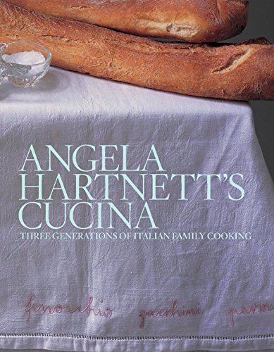 Angela Hartnett's Cucina: Three Generations of Italian Family Cooking von Ebury Press