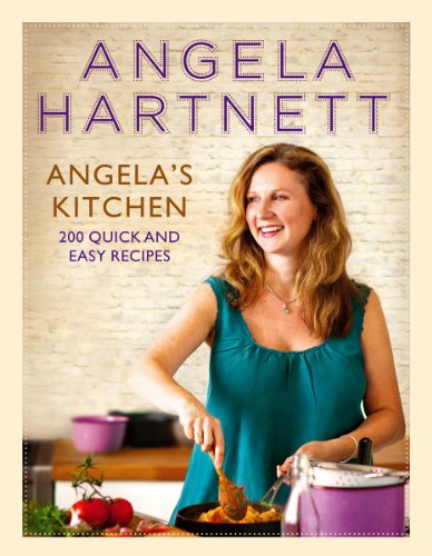 Angela's Kitchen: 200 Quick and Easy Recipes von Ebury Press