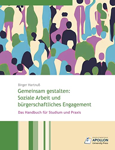 Gemeinsam gestalten: Soziale Arbeit und bürgerschaftliches Engagement: Das Handbuch für Studium und Praxis (Studienbücher) von APOLLON University Press