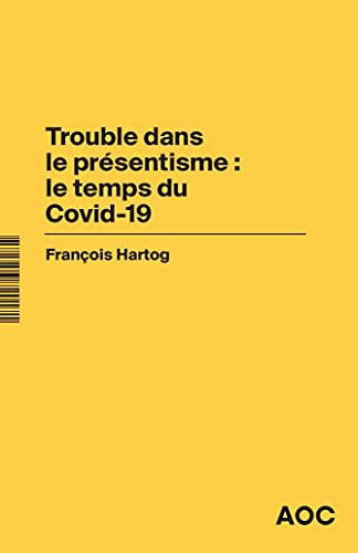 Trouble dans le présentisme : le temps du Covid-19 Le Covid et le temps : « Who is in the driver’s seat ? »