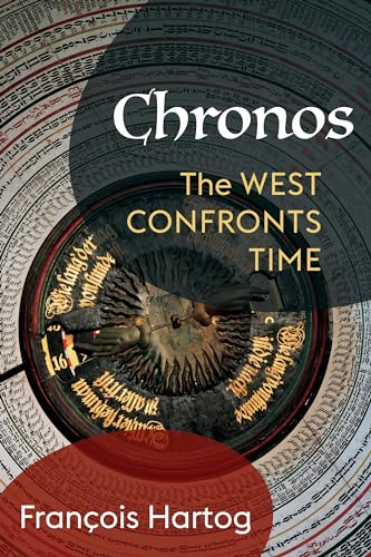 Chronos: The West Confronts Time (European Perspectives: a Series in Social Thought and Cultural Criticism) von Columbia University Press
