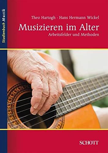 Musizieren im Alter: Arbeitsfelder und Methoden (Studienbuch Musik)