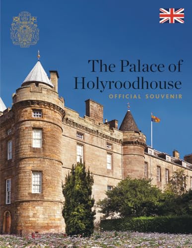 The Palace of Holyroodhouse: Official Souvenir von Scala Arts Publishers Inc.