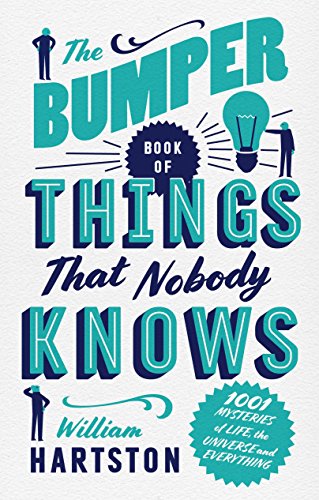 The Bumper Book of Things Nobody Knows: 1001 Mysteries of Life, the Universe and Everything von Atlantic Books
