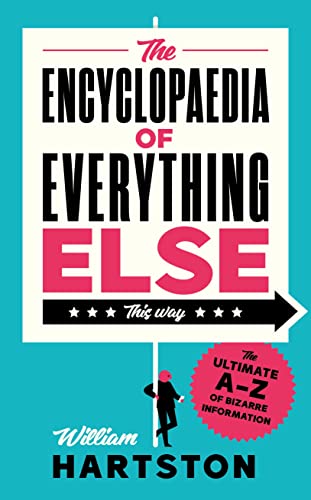 The Encyclopaedia of Everything Else: The Ultimate A-Z of Bizarre Information von Atlantic Books