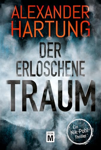 Der erloschene Traum (Ein Nik-Pohl-Thriller, Band 6) von Edition M