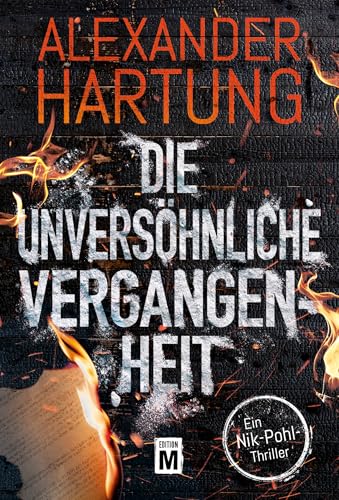 Die unversöhnliche Vergangenheit (Ein Nik-Pohl-Thriller, Band 7) von Edition M