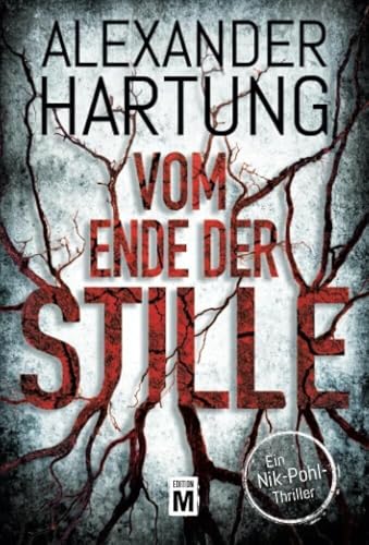 Vom Ende der Stille (Ein Nik-Pohl-Thriller, Band 4) von Edition M