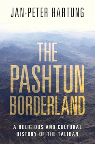 The Pashtun Borderland: A Religious and Cultural History of the Taliban von Cambridge University Press