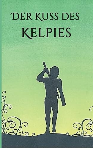 Der Kuss des Kelpies: (Teil 2)