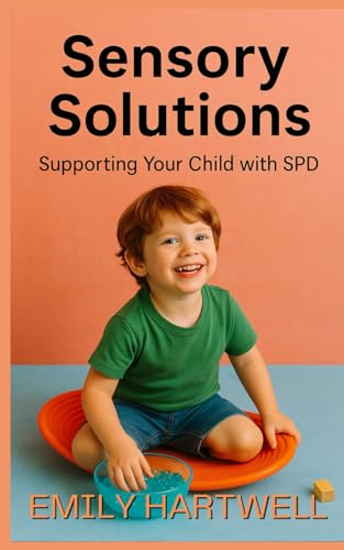 Sensory Solutions: Supporting Your Child With SPD von Independently published