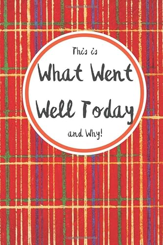 This is What Went Well Today: and Why!