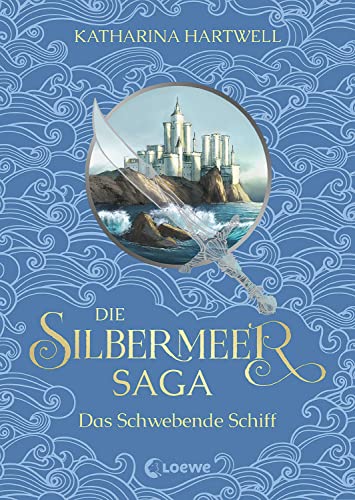 Die Silbermeer-Saga (Band 3) - Das Schwebende Schiff: Der atemberaubende Abschluss der bildgewaltigen Nordic-Fantasy-Trilogie von LOEWE