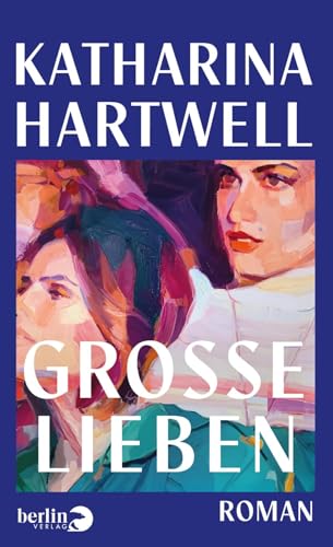 Große Lieben: Roman von Berlin Verlag