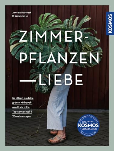 Zimmerpflanzenliebe: So pflegst du deine grünen Mitbewohner: Erste Hilfe, Tapetenwechsel & Wurzelmassagen von Kosmos