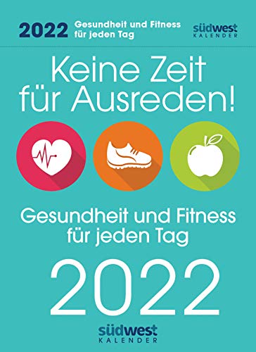 Keine Zeit für Ausreden! Gesundheit und Fitness für jeden Tag 2022 Tagesabreißkalender von Suedwest Verlag