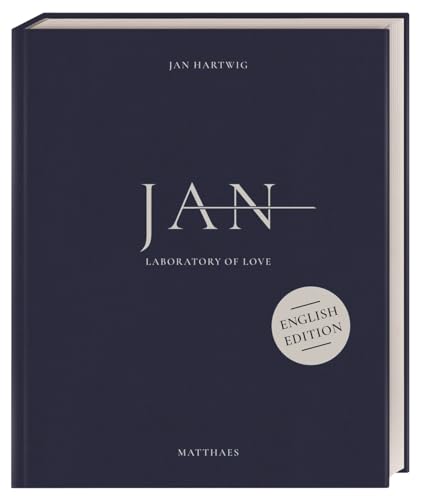 JAN: Laboratory of love. The 3-star cuisine by Jan Hartwig. English Edition JAN: Laboratory of love. The 3-star cuisine by Jan Hartwig. English Edition von Matthaes