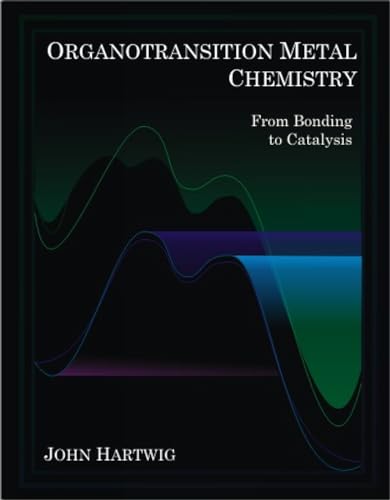 Organotransition Metal Chemistry: From Bonding to Catalysis Organotransition Metal Chemistry: From Bonding to Catalysis von University Science Books