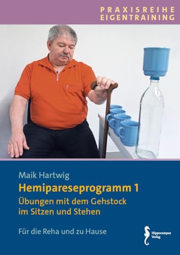 Hemipareseprogramm I-III: Übungen mit dem Gehstock im Sitzen, Stehen und Liegen und mit Alltagsmaterialien von Hippocampus