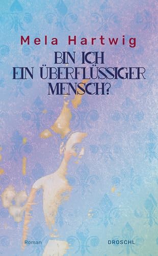 Bin ich ein überflüssiger Mensch?: Roman