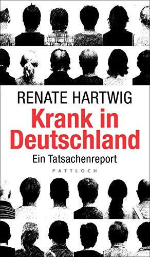 Krank in Deutschland: Ein Tatsachenreport