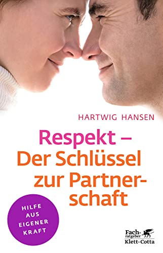 Respekt - Der Schlüssel zur Partnerschaft (Klett-Cotta Leben!) (Fachratgeber Klett-Cotta: Hilfe aus eigener Kraft) von Klett-Cotta